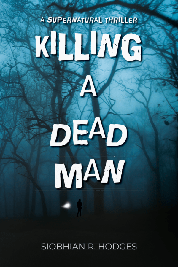 Killing a Dead Man Book Cover - Siobhian R. Hodges Author
